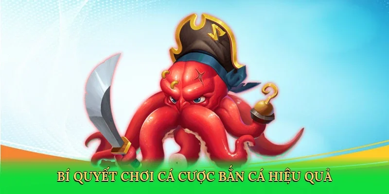 Bí quyết chơi cá cược bắn cá hiệu quả
