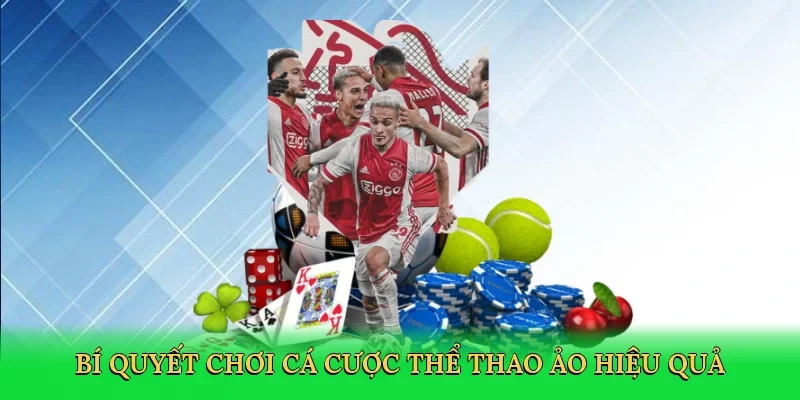 Bí quyết chơi cá cược thể thao ảo hiệu quả