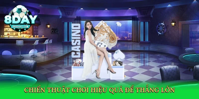Chiến thuật chơi hiệu quả để thắng lớn