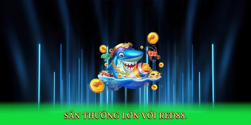 Săn thưởng lớn với RED88.