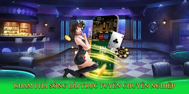 Khám phá sòng bài trực tuyến chuyên nghiệp