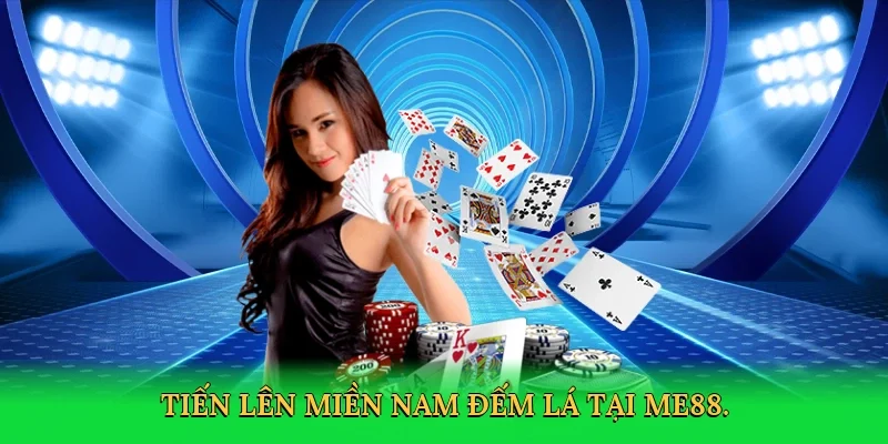 Tiến lên miền nam đếm lá tại ME88.