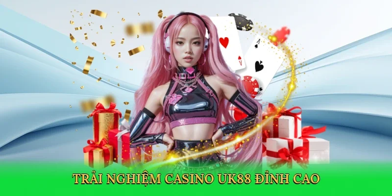 Trải nghiệm casino UK88 đỉnh cao